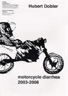 Hubert Dobler - HANS, motorcycle diarrhea 2003-2008